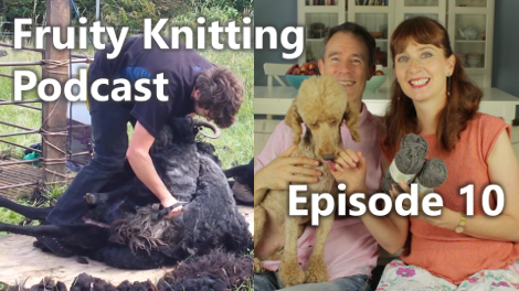 Fruity Knitting Podcast - Episode 10 - Click on the image to view