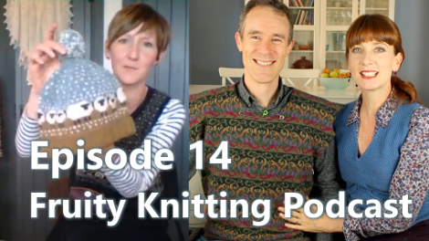 Fruity Knitting Podcast - Episode 14 - Click on the image to view