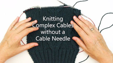 Knitting Complex Cables without a Cable Needle